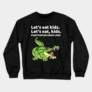Funny Let's Eat Kids Punctuation Saves Lives Grammar Crewneck Sweatshirt